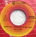 7inch Vinyl Single - Roy Clark - Must You Throw Dirt In My Face