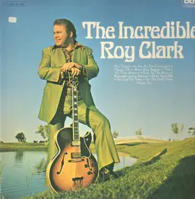 Roy Clark - The Incredible Roy Clark