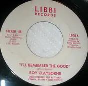 Roy Clayborne - I'll Remember The Good