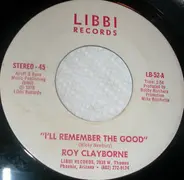 Roy Clayborne - I'll Remember The Good
