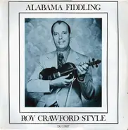 Roy Crawford - Alabama Fiddling: Roy Crawford Style