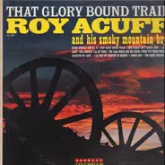 Roy Acuff And His Smoky Mountain Boys - That Glory Bound Train