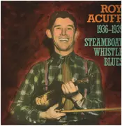 LP - Roy Acuff - 1936-1939 - Steamboat Whistle Blues