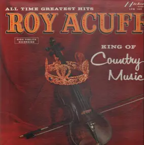 Roy Acuff - All Time Greatest Hits / King Of Country Music