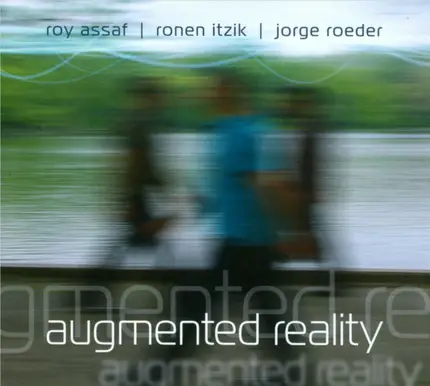 Roy Assaf , Ronen Itzik , Jorge Roeder - Augmented Reality
