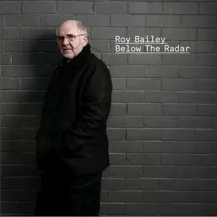 Roy Bailey - Below the Radar