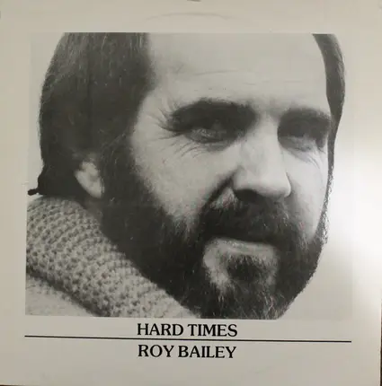 Roy Bailey - Hard Times
