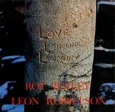 Roy Bailey - Love Loneliness Laundry