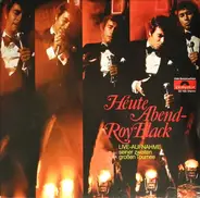 Roy Black - Heute Abend - Roy Black - Live-Aufnahme Seiner Zweiten Großen Tournee