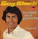 7inch Vinyl Single - Roy Black - Was Muß Noch Geschehn