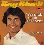 Roy Black - Was Muß Noch Geschehn