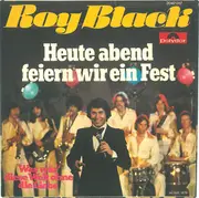 7inch Vinyl Single - Roy Black - Heute Abend Feiern Wir Ein Fest