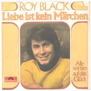 7inch Vinyl Single - Roy Black - Liebe Ist Kein Märchen