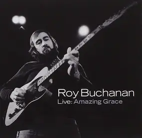 Roy Buchanan - Live: Amazing Grace