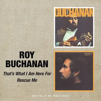 Roy Buchanan - That's What I Am Here For / Rescue Me