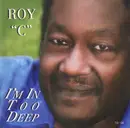 CD - Roy C - I'm In Too Deep