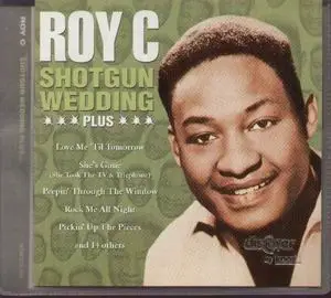 Roy C - Shotgun Wedding plus...