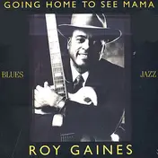 Roy Gaines - Going Home to See Mama