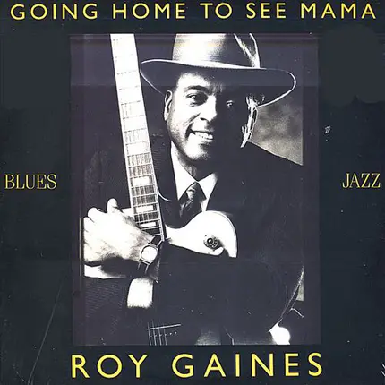 Roy Gaines - Going Home to See Mama