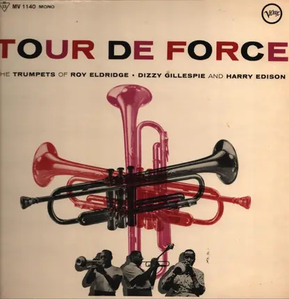 Roy Eldridge , Dizzy Gillespie , Harry Edison - Tour de Force