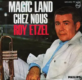 roy etzel - Magic Land / Chez Nous