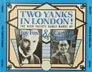 Double CD - Roy Fox & Carroll Gibbons - Two Yanks In London! (The High Society Dance Bands Of Roy Fox & Carroll Gibbons)