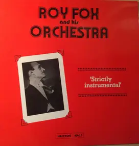 Roy Fox & His Orchestra - Strictly Instrumental