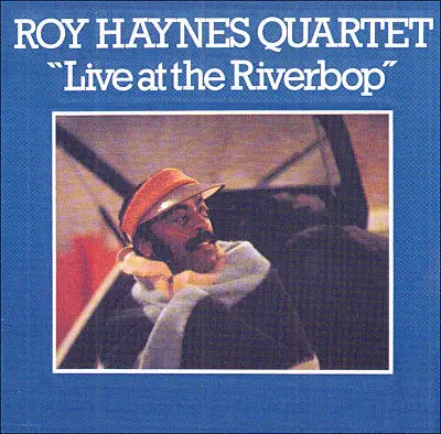 Roy Haynes Quartet - 'Live At The Riverbop'