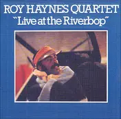 Roy Haynes Quartet - 'Live At The Riverbop'