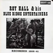 Roy Hall And His Blue Ridge Entertainers - Roy Hall & His Blue Ridge Entertainers: Recorded 1938-41