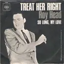 7inch Vinyl Single - Roy Head - Treat Her Right / So Long, My Love