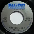 7inch Vinyl Single - Roy Head - Where Did He Go Right