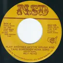 7inch Vinyl Single - Roy Head - Play Another Gettin' Drunk And Take Somebody Home Song