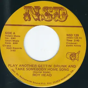 Roy Head - Play Another Gettin' Drunk And Take Somebody Home Song