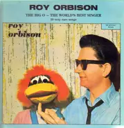 Roy Orbison - The Big O - The World's Best Singer