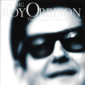 Roy Orbison - The Big O: The Original Singles Collection