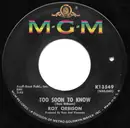 7inch Vinyl Single - Roy Orbison - Too Soon To Know / You'll Never Be Sixteen Again