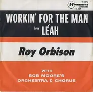 Roy Orbison With Bob Moore And His Orchestra And Chorus - Workin' For The Man / Leah