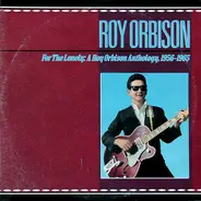 Roy Orbison - For The Lonely: A Roy Orbison Anthology, 1956-1965