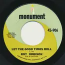 7inch Vinyl Single - Roy Orbison - Let The Good Times Roll / Distant Drums