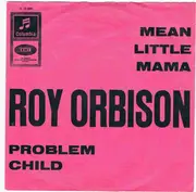 7inch Vinyl Single - Roy Orbison - Mean Little Mama / Problem Child