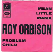 Roy Orbison - Mean Little Mama / Problem Child
