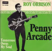 Roy Orbison - Penny Arcade / Tennessee Owns My Soul