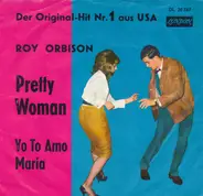 Roy Orbison - Pretty Woman / Yo Te Amo Maria