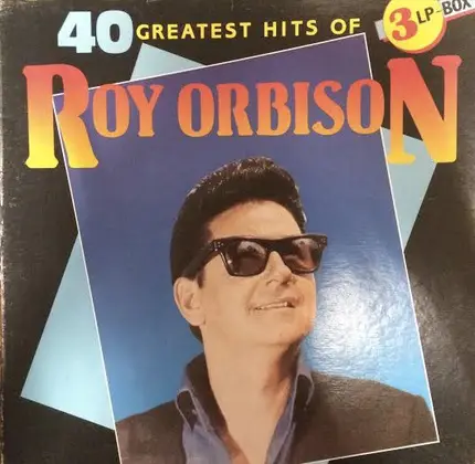 Roy Orbison - 40 Greatest Hits Of Roy Orbison