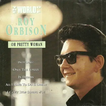 Roy Orbison - The World Of Roy Orbison / Oh Pretty Woman