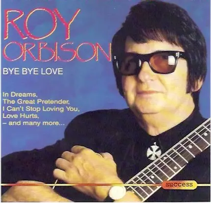 Roy Orbison - Bye Bye Love