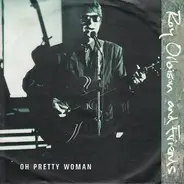 Roy And Friends Orbison - Oh Pretty Woman / Claudette (Vinyl Single)