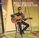 LP - Roy Orbison - Only With You