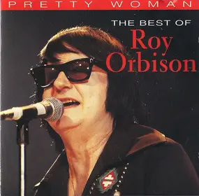 Roy Orbison - Pretty Woman - The Best Of Roy Orbison